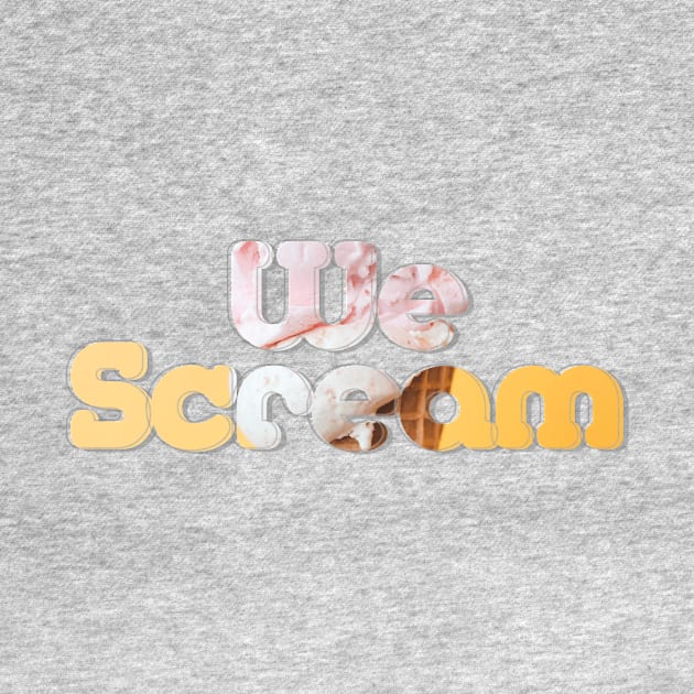 We Scream by afternoontees